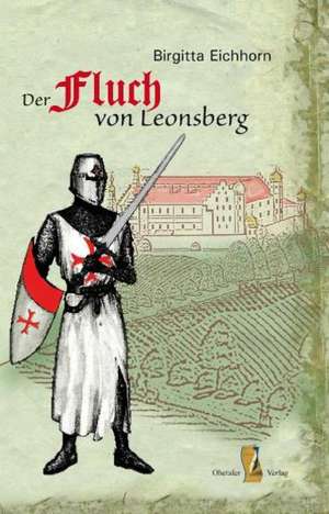 Der Fluch von Leonsberg de Birgitta Eichhorn