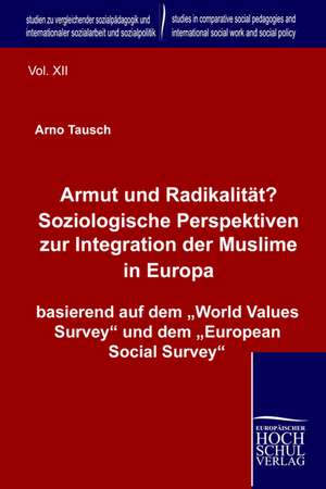 Armut und Radikalität? Soziologische Perspektiven zur Integration der Muslime in Europa de Arno Tausch