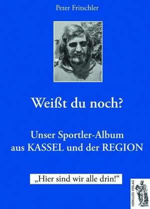 Unser Sportler-Album - Unser Sportler-Album aus Kassel und der Region de Peter Frischler