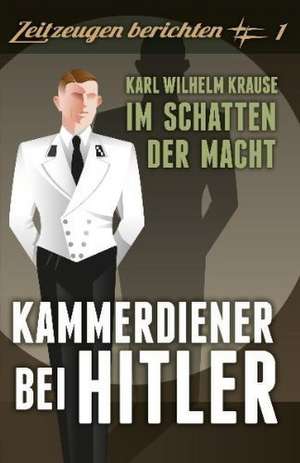 Kammerdiener bei Hitler de Karl-Wilhelm Krause