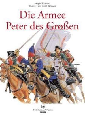 Die Armee Peter des Großen de Angus Konstam