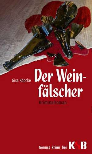 Der Weinfälscher de Gisa Köpcke