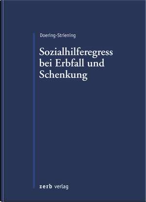 Der Sozialhilferegress bei Erbfall und Schenkung de Gudrun Doering-Striening