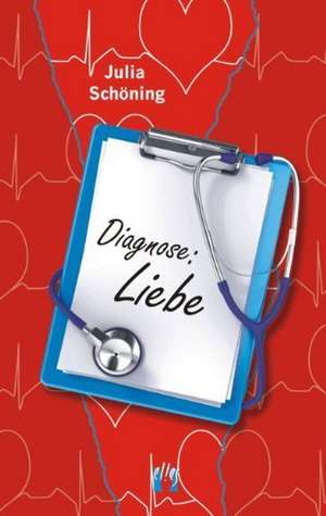 Diagnose: Liebe de Julia Schöning