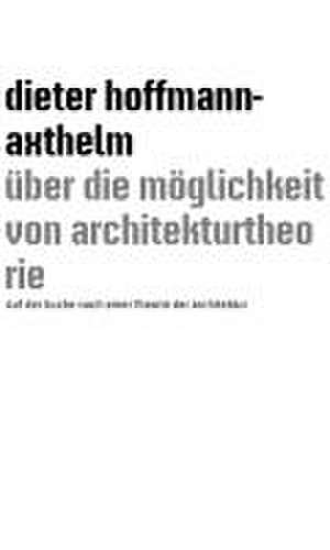 ü¨ber die möglichkeit von architekturtheorie de Dieter Hoffmann-Axthelm