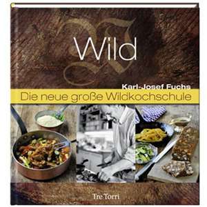 Die neue große Wildkochschule de Karl-Josef Fuchs