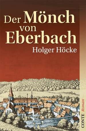 Der Mönch von Eberbach de Holger Höcke