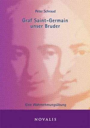 Graf Saint-Germain unser Bruder de Peter Schraud