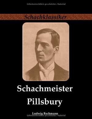 Schachmeister Pillsbury de Ludwig Bachmann