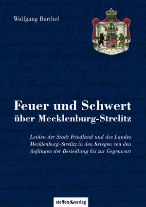 Feuer und Schwert über Mecklenburg-Strelitz de Wolfgang Barthel