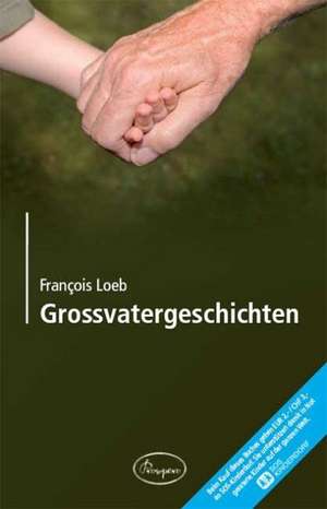 Großvatergeschichten de Francois Loeb