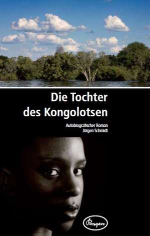 Schmidt, J: Tochter des Kongolotsen