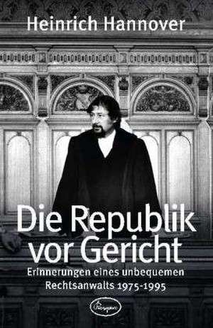 Die Republik vor Gericht 1975-1995 de Heinrich Hannover