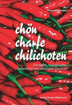 chön charfe chilichoten de Thomas Biedermann