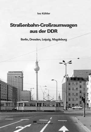 Großraum-Straßenbahnwagen aus der DDR de Ivo Köhler