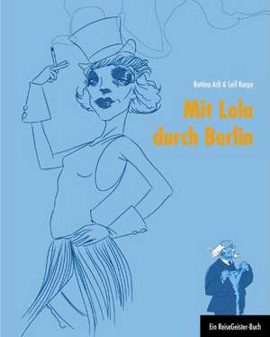 Mit Lola durch Berlin de Bettina Arlt