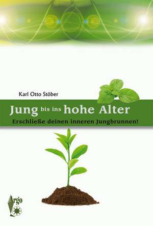 Jung bis ins hohe Alter de Karl Otto Stöber