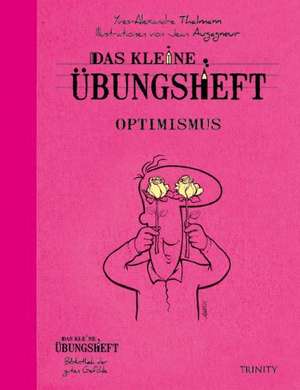 Das kleine Übungsheft - Optimismus de Yves-Alexandre Thalmann