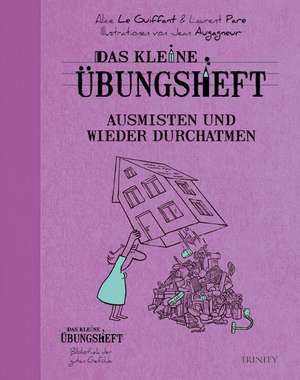 Das kleine Übungsheft - Ausmisten und wieder durchatmen de Alice le Guiffant