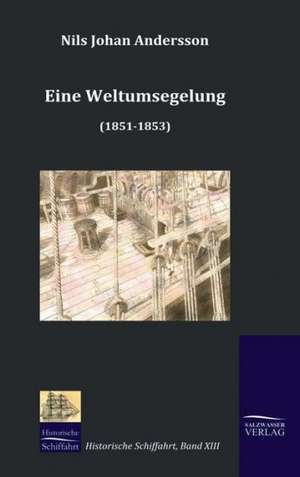 Eine Weltumsegelung (1851-1853) de Nils Johan Andersson