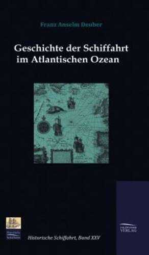 Geschichte Der Schiffahrt Im Atlantischen Ozean: A Case Study in Contextualization de Franz Anselm Deuber