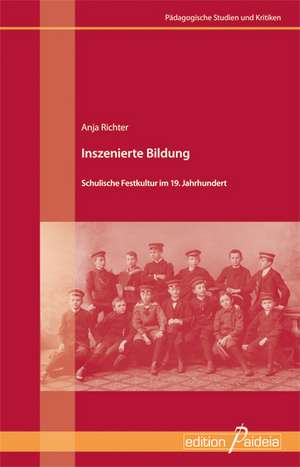 Inszenierte Bildung de Anja Richter