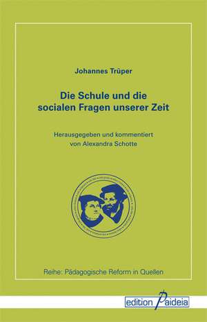 Die Schule und die socialen Fragen unserer Zeit de Johannes Trüper