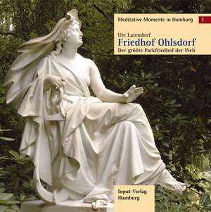 Meditative Momente in Hamburg 1. Friedhof Ohlsdorf de Ute Latendorf