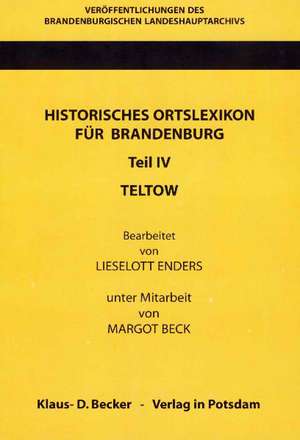 Historisches Ortslexikon für Brandenburg, Teil IV, Teltow. de Lieselott Enders