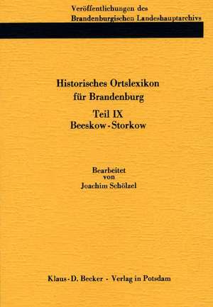 Historisches Ortslexikon für Brandenburg, Teil IX, Beeskow-Storkow de Joachim Schölzel