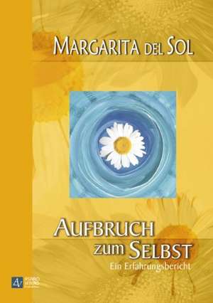 Aufbruch zum Selbst de Margarita Del Sol