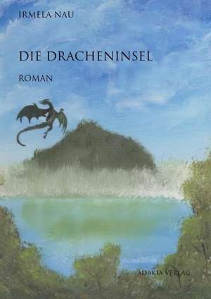 Die Dracheninsel de Irmela Nau