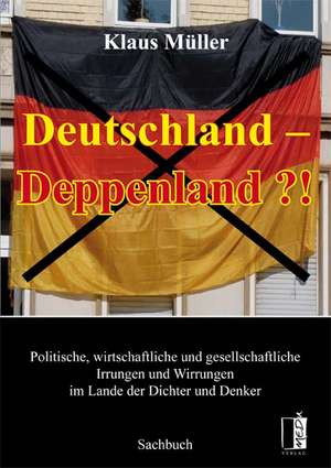 Deutschland - Deppenland?! de Klaus Müller