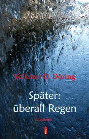 Später: überall Regen de Volkmar O. Döring