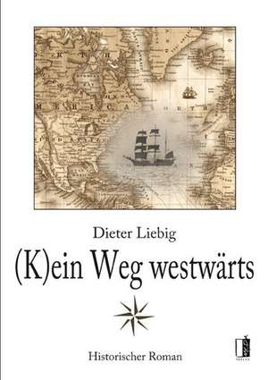 (K)ein Weg westwärts de Dieter Liebig