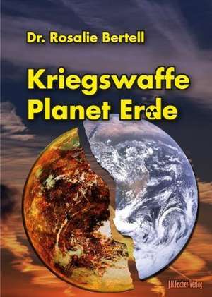 Kriegswaffe Planet Erde de Rosalie Bertell