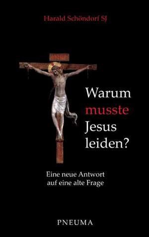 Warum musste Jesus leiden? de Harald Schöndorf