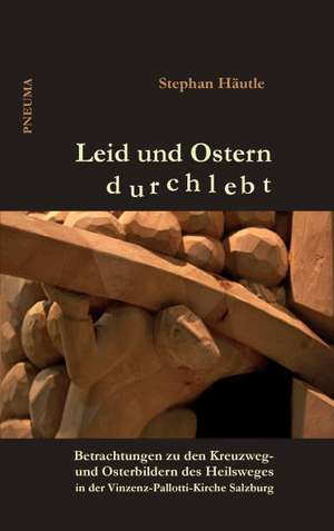 Leid und Ostern durchlebt de Stephan Häutle