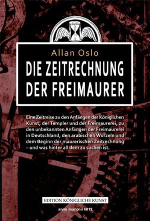 DIE ZEITRECHNUNG DER FREIMAURER de Allan Oslo