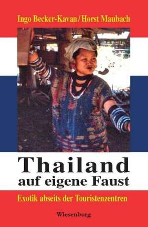 Thailand auf eigene Faust de Ingo Becker-Kavan