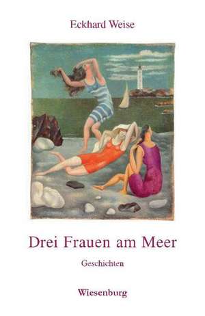 Drei Frauen am Meer de Eckhard Weise