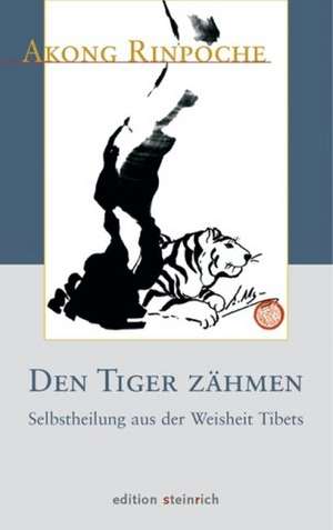 Den Tiger zähmen de Akong Rinpoche