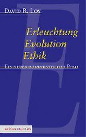 Erleuchtung, Evolution, Ethik de David Robert Loy