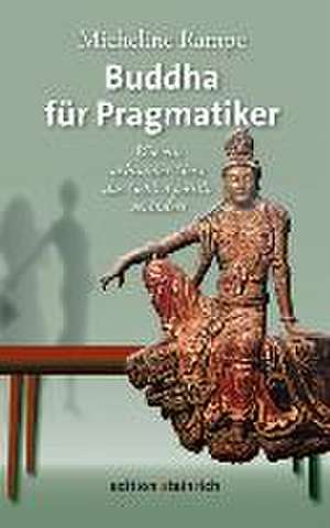 Buddha für Pragmatiker de Micheline Rampe