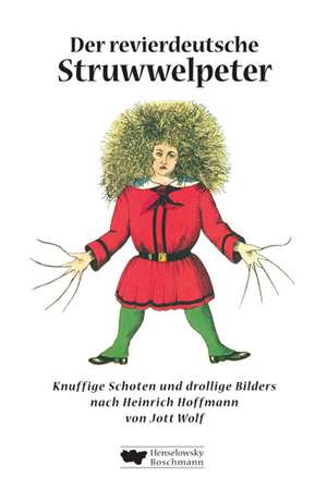 Der revierdeutsche Struwwelpeter de Jott Wolf