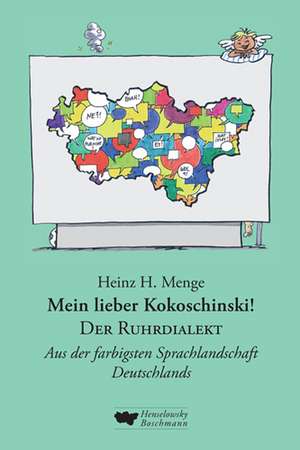 Mein lieber Kokoschinski: Der Ruhrdialekt de Heinz H. Menge