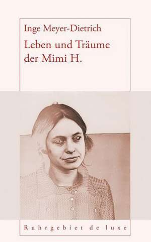 Leben und Träume der Mimi H. de Inge Meyer-Dietrich