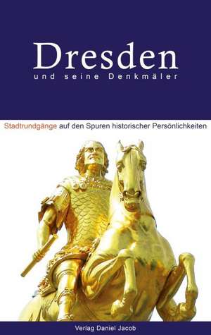 Dresden und seine Denkmäler de Daniel Jacob