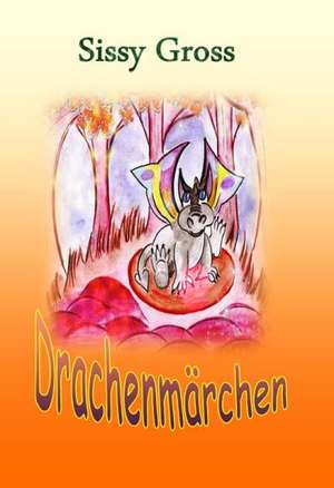 Drachenmärchen de Sissy Gross