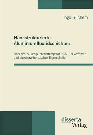 Nanostrukturierte Aluminiumfluoridschichten de Ingo Buchem